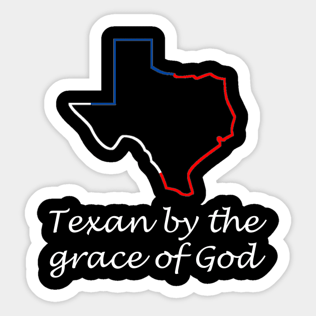 Texan by the grace of god Sticker by PSdesigns